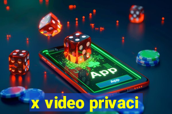 x video privaci